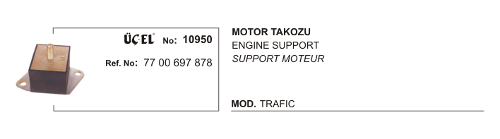 MOTOR TAKOZU 10950 TRAFIK 7700697878 | 7700697878