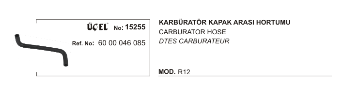 KARBÜRATÖR HORTUMU 15255 R12 6000046085