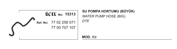 SU POMPA HORTUMU 15313 R9 BÜYÜK 7702256071 7700707107 | 7702256071 7700707107