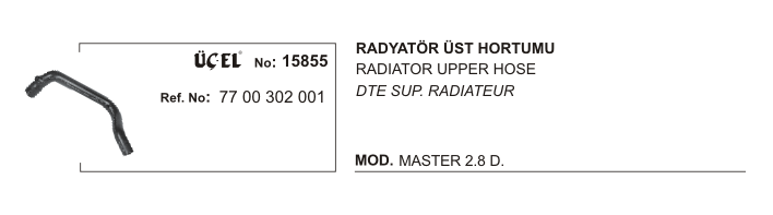 RADYATÖR HORTUMU ÜST 15855 MASTER 2.8 DTI S9W 7700302001