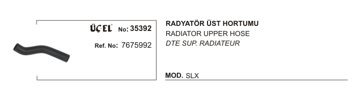 RADYATÖR HORTUMU ÜST 35392 SLX 7675992 | 7675992